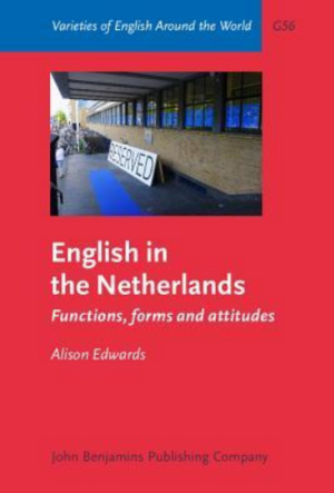 English in the Netherlands: Functions, Forms and Attitudes by Alison Edwards