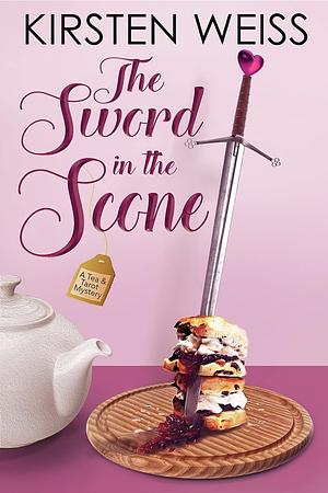 The Sword in the Scone: A Hilarious Tearoom Cozy Mystery by Kirsten Weiss