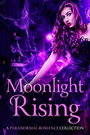 Moonlight Rising: A Paranormal Romance Collection by Juliana Haygert, Megan Linski, G.K. DeRosa, Sophie Davis, T. Ariyanna, Alicia Rades, Jessica Hawke