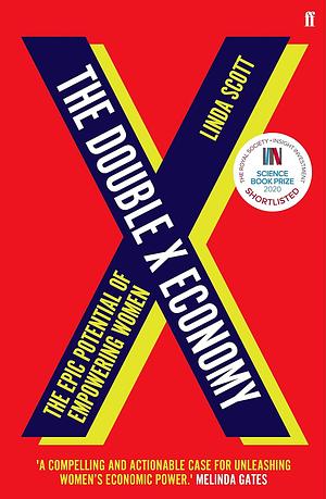 The Double X Economy: The Epic Potential of Empowering Women by Linda M. Scott