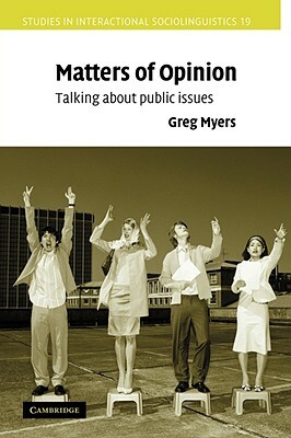 Matters of Opinion: Talking about Public Issues by Greg Myers