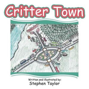 Critter Town by Stephen Taylor