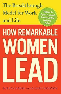 How Remarkable Women Lead: The Breakthrough Model for Work and Life by Susie Cranston, Geoffrey Lewis, Joanna Barsh