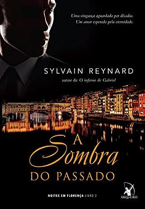 A Sombra Do Passado by Sylvain Reynard