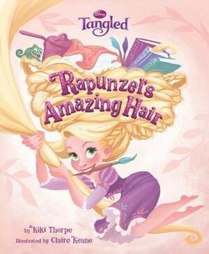 Tangled: Rapunzel's Amazing Hair by Kiki Thorpe, Claire Keane