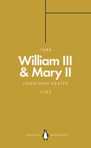 William IIIMary II (Penguin Monarchs): Partners in Revolution by Jonathan Keates