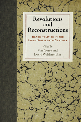 Revolutions and Reconstructions: Black Politics in the Long Nineteenth Century by 
