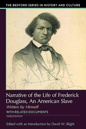 Narrative of the Life of Frederick Douglass, an American Slave: Written by Himself by David W. Blight, Frederick Douglass