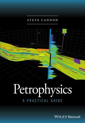 Petrophysics: A Practical Guide by Steve Cannon