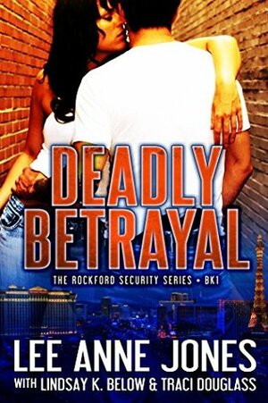 Deadly Betrayal by Lindsay K. Below, Traci Douglass, Lee Anne Jones