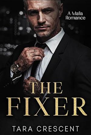 The Fixer by Tara Crescent