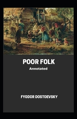 Poor Folk Annotated by Fyodor Dostoevsky