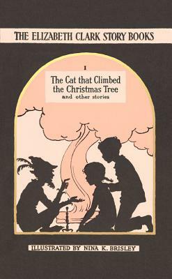 The Cat That Climbed the Christmas Tree: And Other Stories by Elizabeth Clark