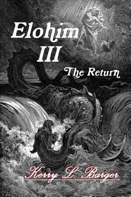 Elohim III: The Return by Kerry L. Barger