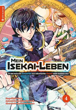 Mein Isekai-Leben - Mit der Hilfe von Schleimen zum mächtigsten Magier einer anderen Welt, Band 4 by Shinkoshoto, Friendly Land, Huuka Kazabana