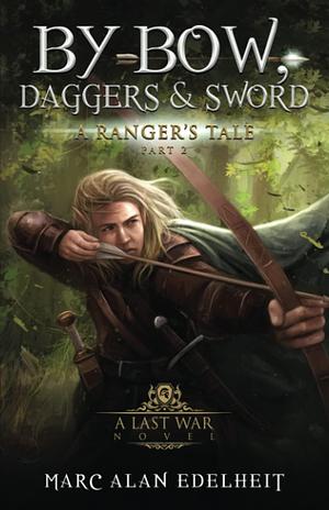 By Bow, Daggers, & Sword: Part Two by Marc Alan Edelheit, Marc Alan Edelheit