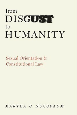 From Disgust to Humanity: Sexual Orientation and Constitutional Law by Martha C. Nussbaum