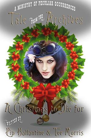 A Christmas to Die for by Pip Ballantine, Tee Morris