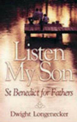 Listen My Son by Dwight Longenecker