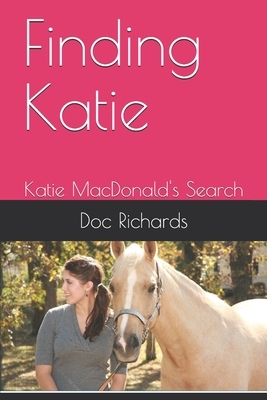 Finding Katie: Katie MacDonald's Search by Doc Richards