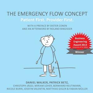 The Emergency Flow Concept: Patient First. Provider First by Daniel Walker, Patrick Betz