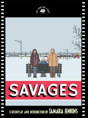 The Savages: The Shooting Script by Tamara Jenkins