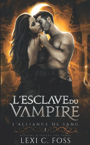 L'esclave du Vampire by Lexi C. Foss