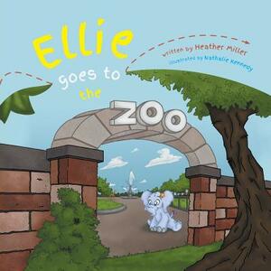 Ellie Goes to the Zoo by Heather Miller