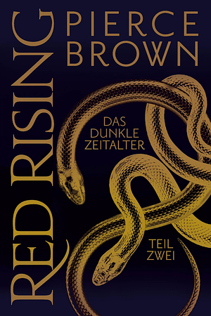 Dunkle Zeitalter - Teil 2 by Pierce Brown