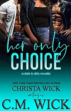 Her Only Choice by C.M. Wick, Christa Wick