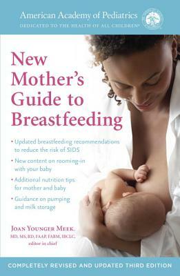 The American Academy of Pediatrics New Mother's Guide to Breastfeeding (Revised Edition): Completely Revised and Updated Third Edition by Joan Younger Meek, American Academy of Pediatrics