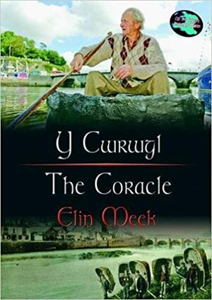 Y Cwrwgl/The Coracle by Elin Meek