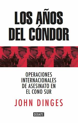 LOS AÑOS DEL CÓNDOR by John Dinges