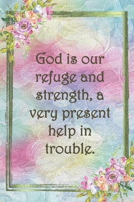 God is our refuge and strength, a very present help in trouble.: Dot Grid Paper by Sarah Cullen