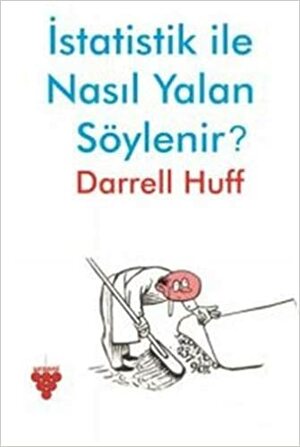 İstatistik ile Nasıl Yalan Söylenir? by Darrell Huff