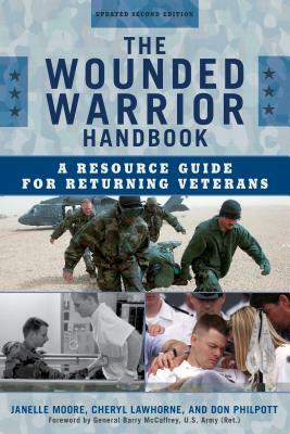 The Wounded Warrior Handbook: A Resource Guide for Returning Veterans, Updated Second Edition by Janelle B. Moore, Cheryl Lawhorne-Scott, Don Philpott