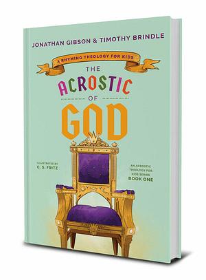 The Acrostic of Jesus: A Rhyming Theology for Kids by Timothy Brindle, Jonathan Gibson