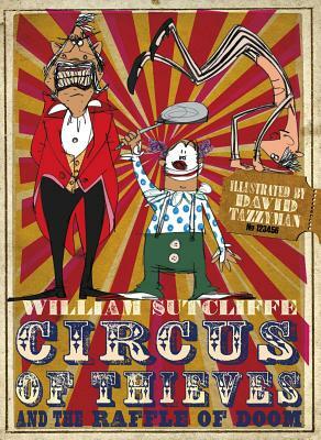 Circus of Thieves and the Raffle of Doom by William Sutcliffe
