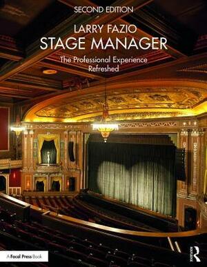 Stage Manager: The Professional Experience by Larry Fazio