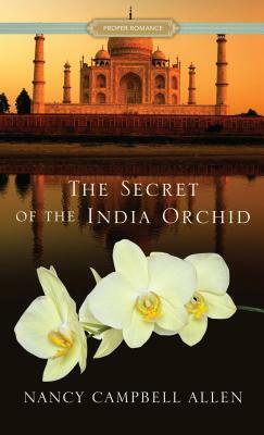 The Secret of the India Orchid by Nancy Campbell Allen