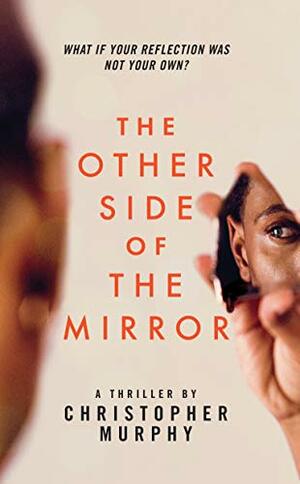 The Other Side of the Mirror: An LGBTQ Thriller by Christopher Murphy