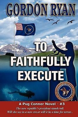 To Faithfully Execute by Gordon Ryan