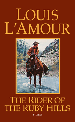 The Rider of the Ruby Hills: Stories by Louis L'Amour