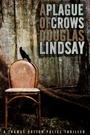 A Plague Of Crows by Douglas Lindsay