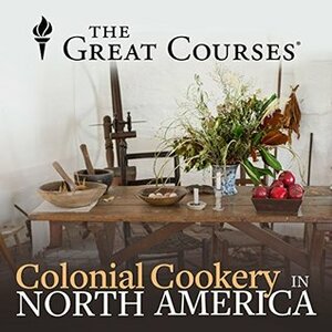 Colonial Cookery in North America by Ken Albala