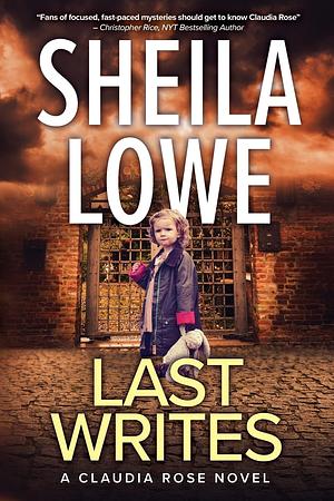 Last Writes: A Claudia Rose Novel by Sheila Lowe