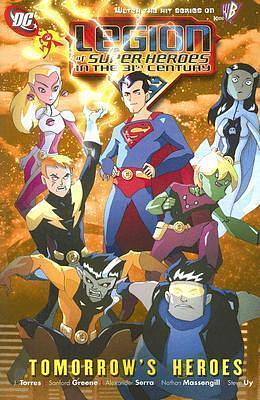 The Legion of Super-Heroes in the 31st Century: Tomorrow's Heroes by J. Torres, J. Torres