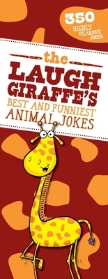 The Laugh Giraffe's Best and Funniest Animal Jokes: 350 Highly Hilarious Jokes! by Sky Pony Press