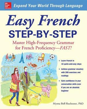 Easy French Step-By-Step: Master High-Frequency Grammar for French Proficiency--Fast! by Myrna Bell Rochester