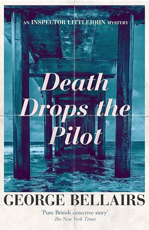 Death Drops the Pilot by George Bellairs